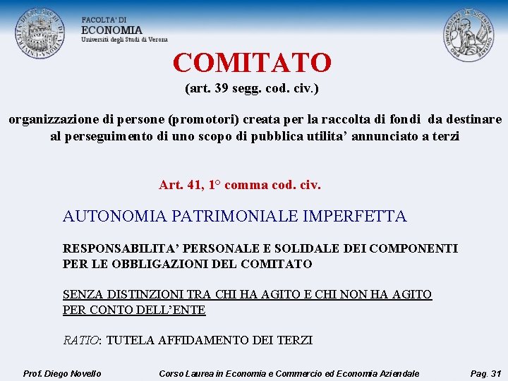 COMITATO (art. 39 segg. cod. civ. ) organizzazione di persone (promotori) creata per la