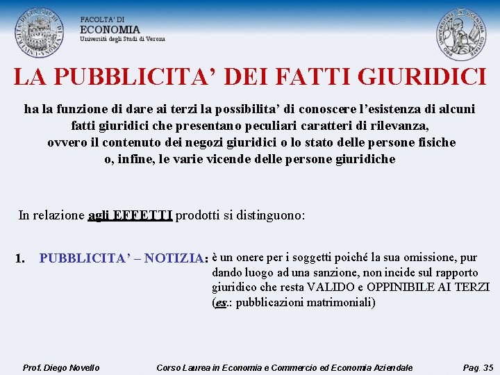 LA PUBBLICITA’ DEI FATTI GIURIDICI ha la funzione di dare ai terzi la possibilita’