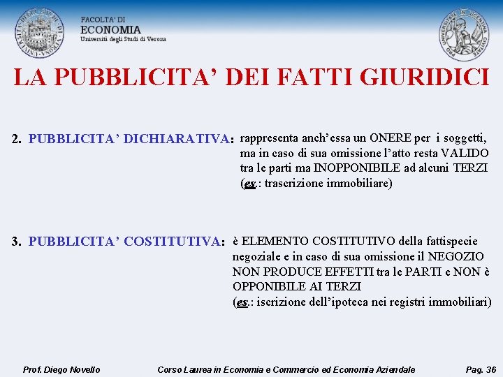 LA PUBBLICITA’ DEI FATTI GIURIDICI 2. PUBBLICITA’ DICHIARATIVA: rappresenta anch’essa un ONERE per i