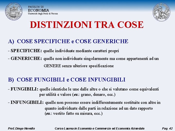 DISTINZIONI TRA COSE A) COSE SPECIFICHE e COSE GENERICHE - SPECIFICHE: quelle individuate mediante