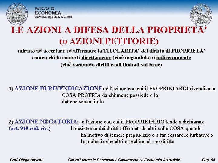 LE AZIONI A DIFESA DELLA PROPRIETA' (o AZIONI PETITORIE) mirano ad accertare ed affermare