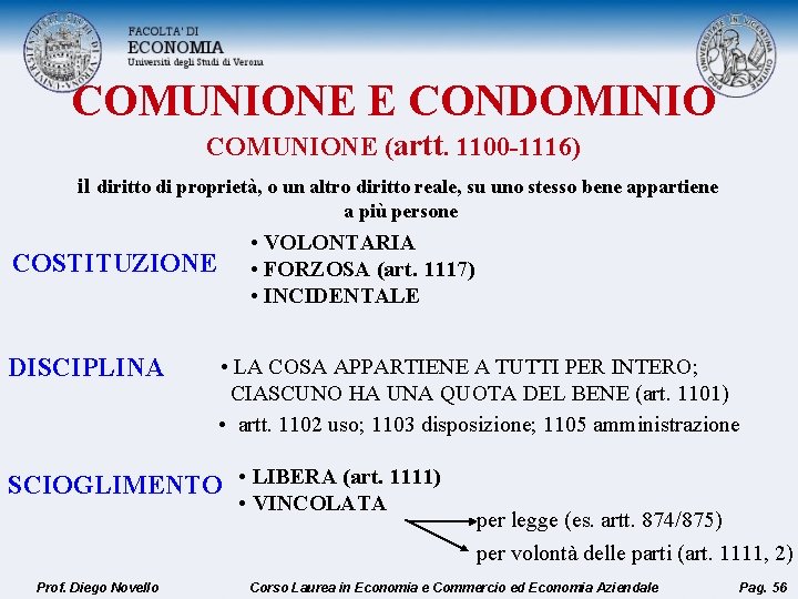 COMUNIONE E CONDOMINIO COMUNIONE (artt. 1100 -1116) il diritto di proprietà, o un altro