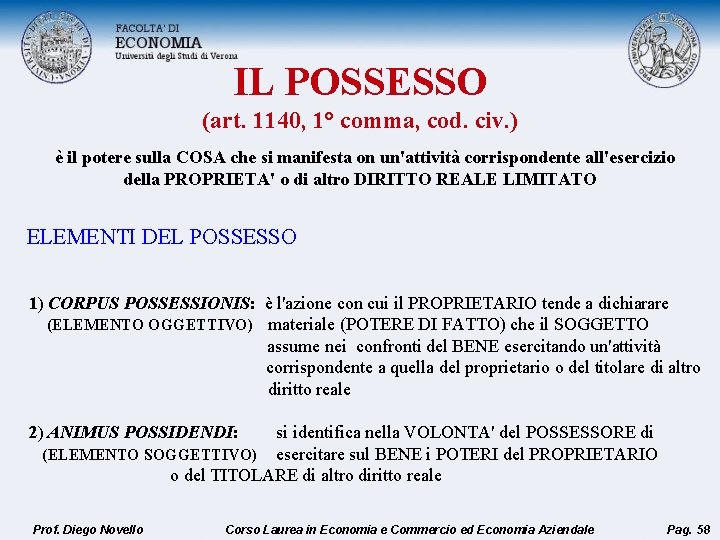 IL POSSESSO (art. 1140, 1° comma, cod. civ. ) è il potere sulla COSA