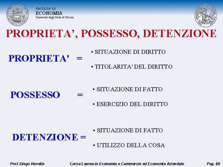 PROPRIETA’, POSSESSO, DETENZIONE PROPRIETA' = POSSESSO = • SITUAZIONE DI DIRITTO • TITOLARITA' DEL