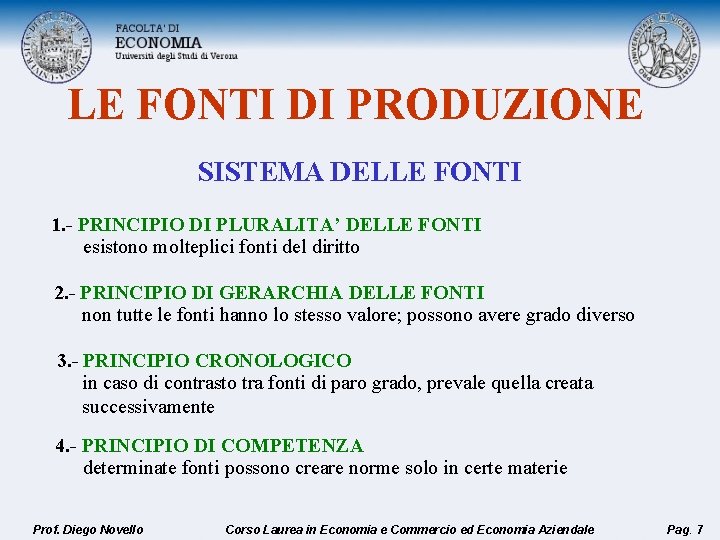 LE FONTI DI PRODUZIONE SISTEMA DELLE FONTI 1. - PRINCIPIO DI PLURALITA’ DELLE FONTI