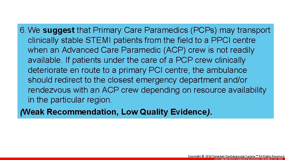 6. We suggest that Primary Care Paramedics (PCPs) may transport clinically stable STEMI patients