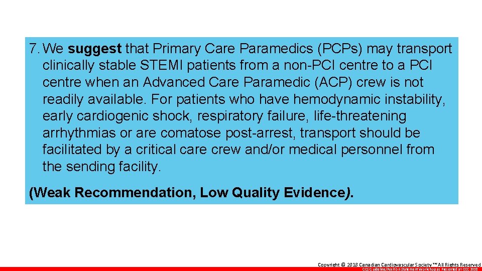 7. We suggest that Primary Care Paramedics (PCPs) may transport clinically stable STEMI patients