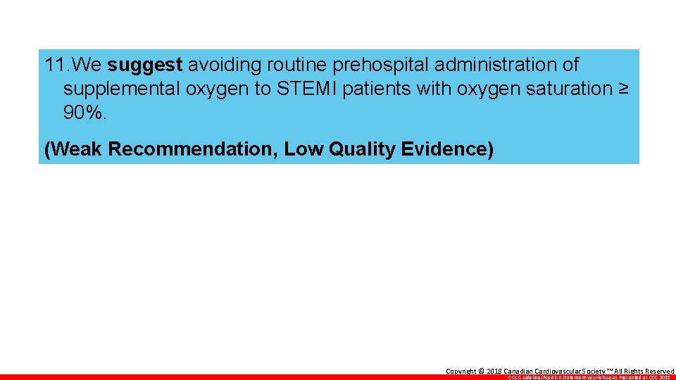 11. We suggest avoiding routine prehospital administration of supplemental oxygen to STEMI patients with