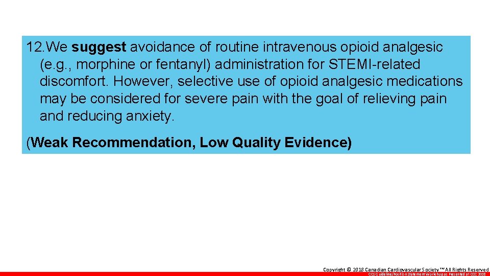 12. We suggest avoidance of routine intravenous opioid analgesic (e. g. , morphine or