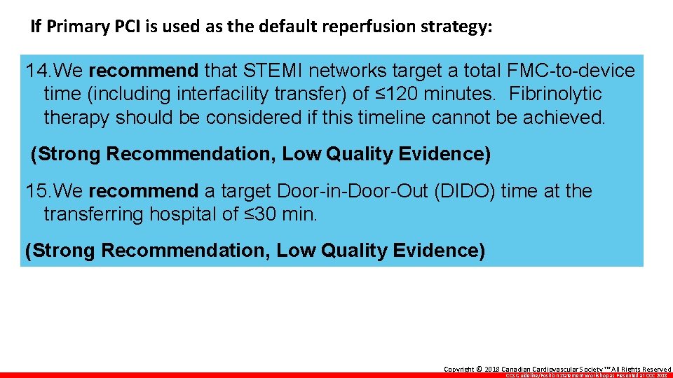 If Primary PCI is used as the default reperfusion strategy: 14. We recommend that