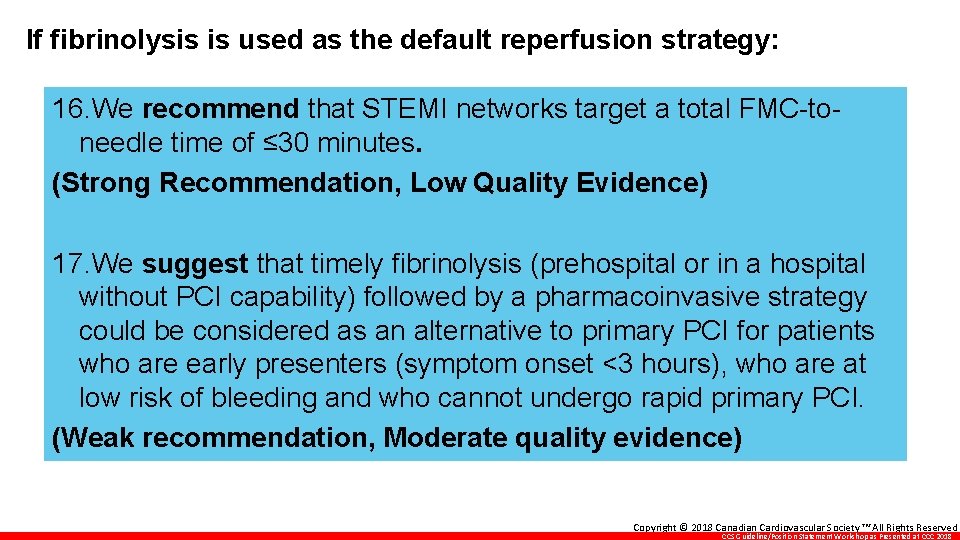 If fibrinolysis is used as the default reperfusion strategy: 16. We recommend that STEMI