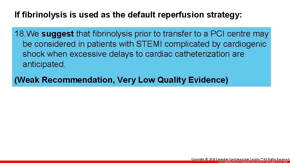 If fibrinolysis is used as the default reperfusion strategy: 18. We suggest that fibrinolysis