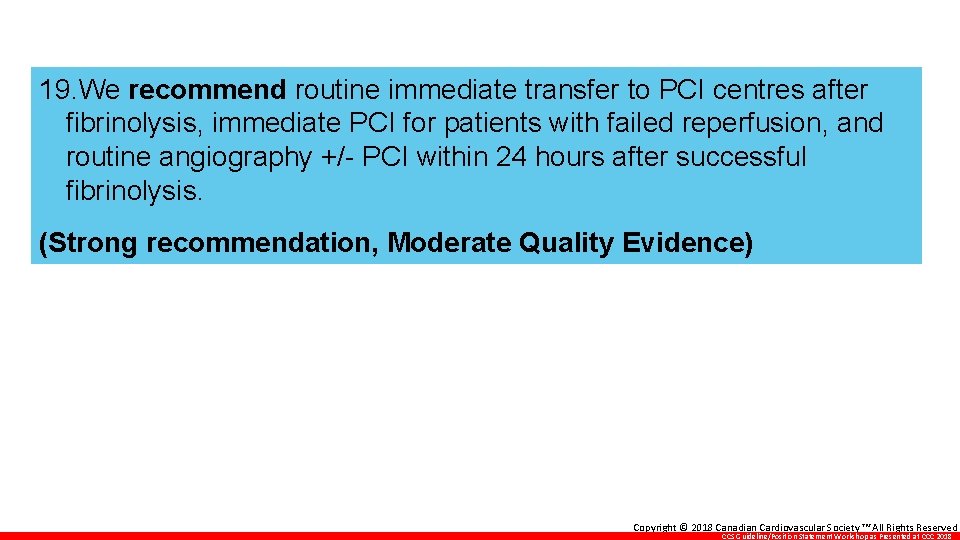 19. We recommend routine immediate transfer to PCI centres after fibrinolysis, immediate PCI for