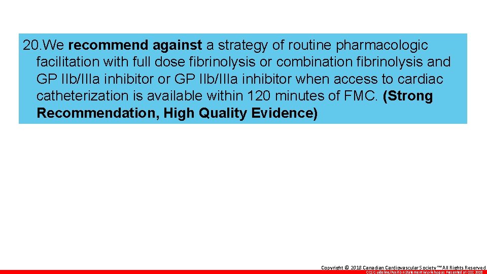 20. We recommend against a strategy of routine pharmacologic facilitation with full dose fibrinolysis