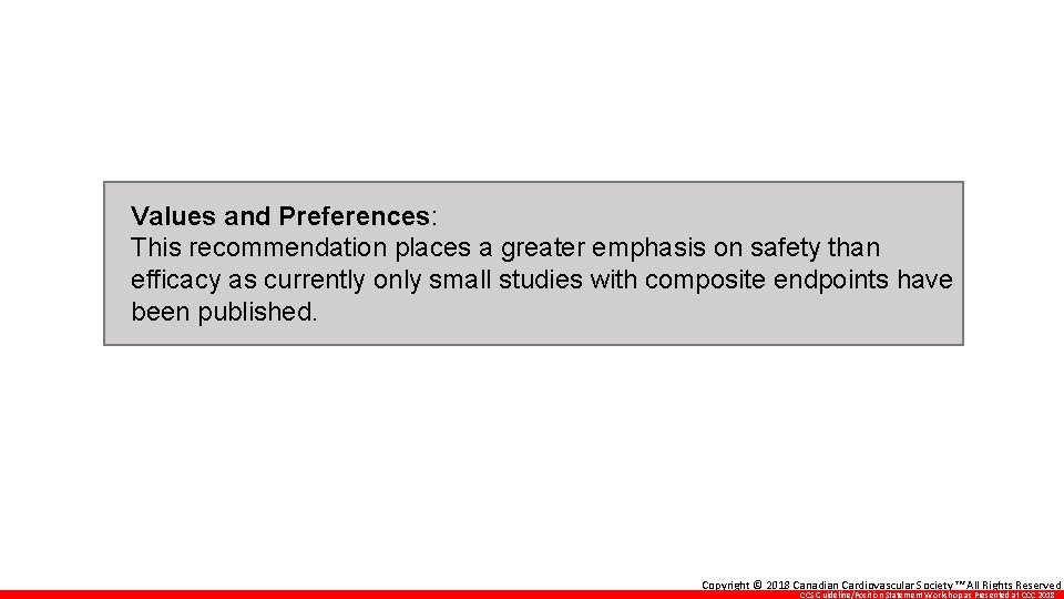 Values and Preferences: This recommendation places a greater emphasis on safety than efficacy as