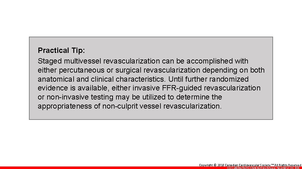 Practical Tip: Staged multivessel revascularization can be accomplished with either percutaneous or surgical revascularization