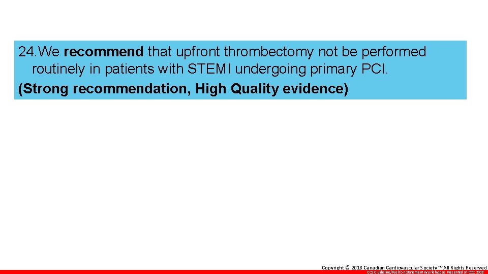 24. We recommend that upfront thrombectomy not be performed routinely in patients with STEMI