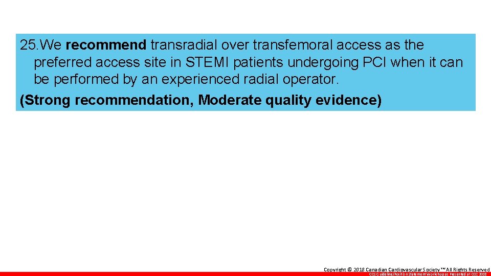 25. We recommend transradial over transfemoral access as the preferred access site in STEMI