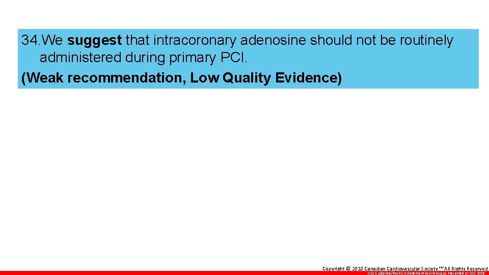 34. We suggest that intracoronary adenosine should not be routinely administered during primary PCI.