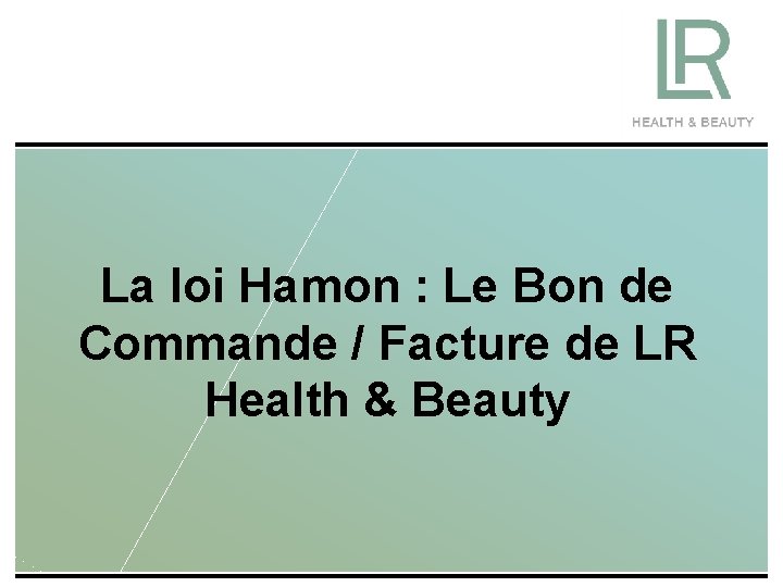 La loi Hamon : Le Bon de Commande / Facture de LR Health &
