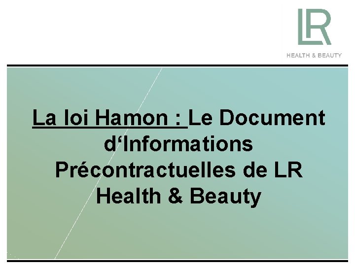 La loi Hamon : Le Document d‘Informations Précontractuelles de LR Health & Beauty 