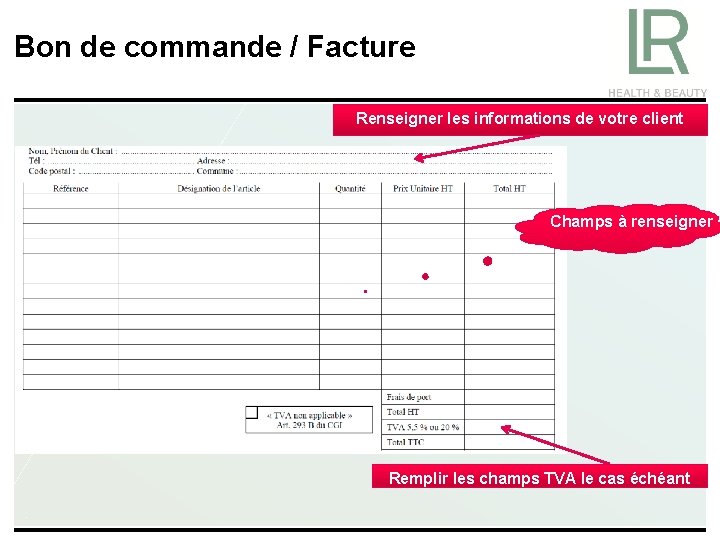 Bon de commande / Facture Renseigner les informations de votre client Champs à renseigner