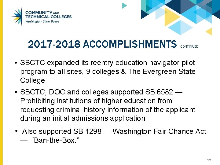 2017 -2018 ACCOMPLISHMENTS CONTINUED • SBCTC expanded its reentry education navigator pilot program to