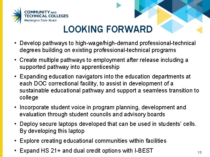 LOOKING FORWARD • Develop pathways to high-wage/high-demand professional-technical degrees building on existing professional-technical programs