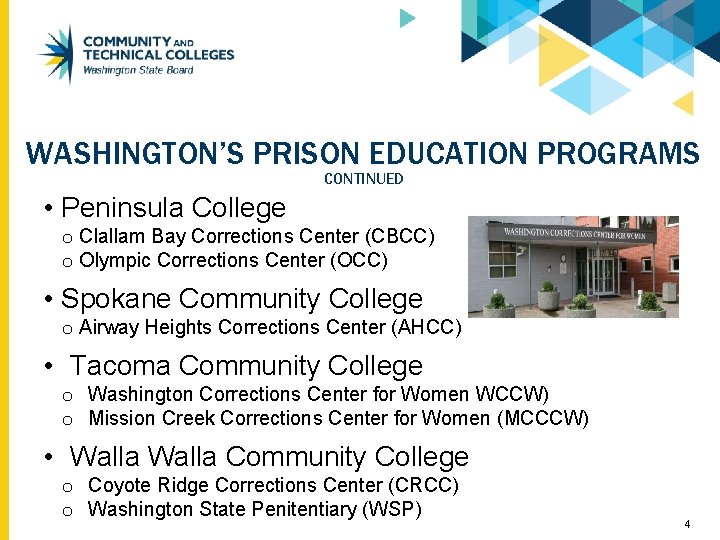 WASHINGTON’S PRISON EDUCATION PROGRAMS CONTINUED • Peninsula College o Clallam Bay Corrections Center (CBCC)