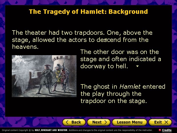 The Tragedy of Hamlet: Background The theater had two trapdoors. One, above the stage,