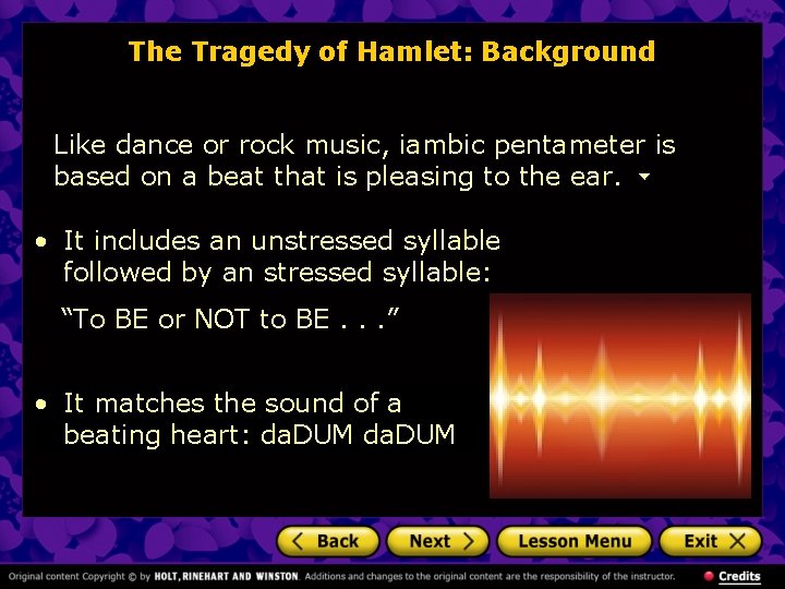 The Tragedy of Hamlet: Background Like dance or rock music, iambic pentameter is based