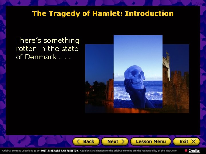 The Tragedy of Hamlet: Introduction There’s something rotten in the state of Denmark. .