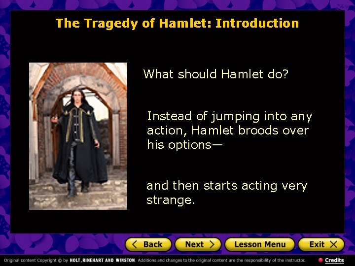 The Tragedy of Hamlet: Introduction What should Hamlet do? Instead of jumping into any