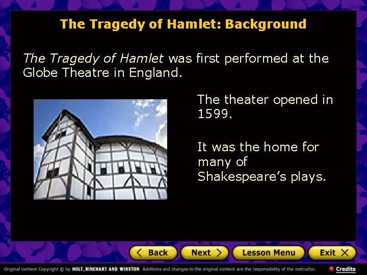 The Tragedy of Hamlet: Background The Tragedy of Hamlet was first performed at the