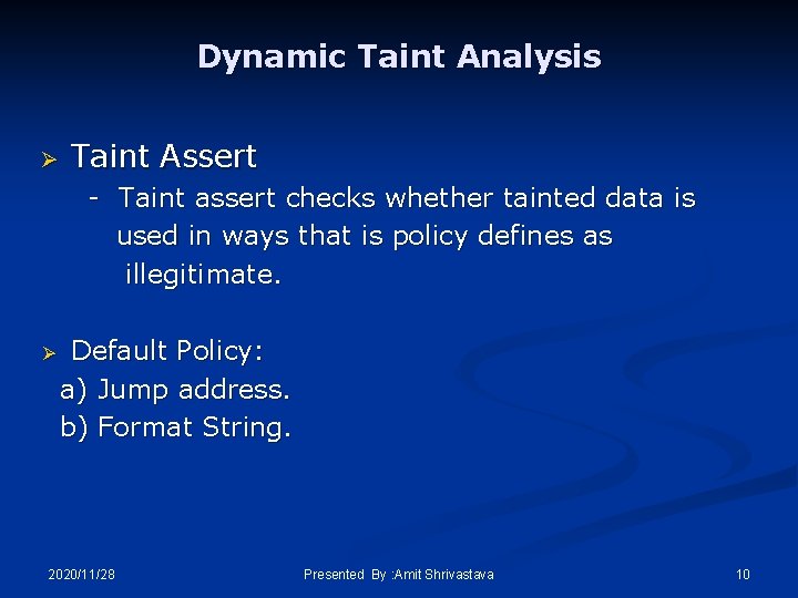 Dynamic Taint Analysis Ø Taint Assert - Taint assert checks whether tainted data is