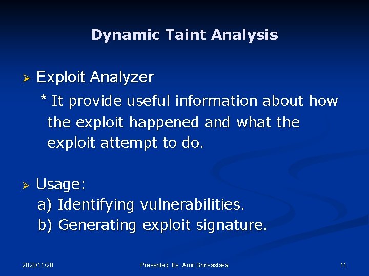 Dynamic Taint Analysis Ø Exploit Analyzer * It provide useful information about how the