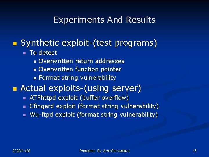 Experiments And Results n Synthetic exploit-(test programs) n n To detect n Overwritten return