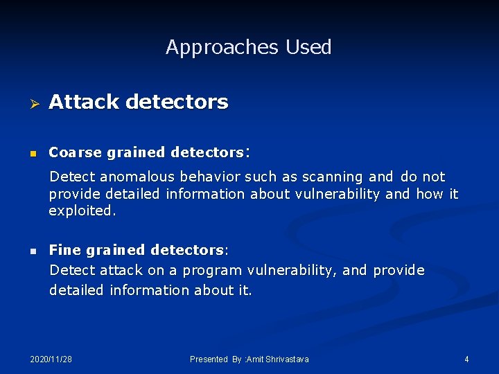 Approaches Used Ø Attack detectors n Coarse grained detectors: Detect anomalous behavior such as