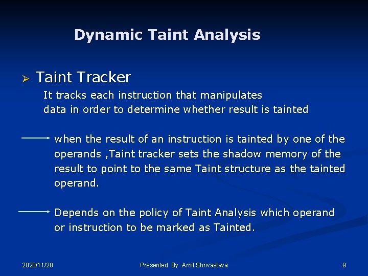Dynamic Taint Analysis Ø Taint Tracker It tracks each instruction that manipulates data in