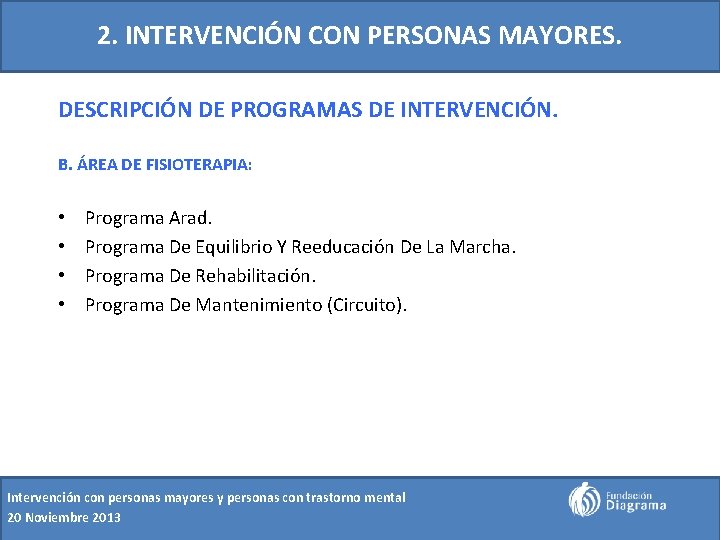 2. INTERVENCIÓN CON PERSONAS MAYORES. DESCRIPCIÓN DE PROGRAMAS DE INTERVENCIÓN. B. ÁREA DE FISIOTERAPIA: