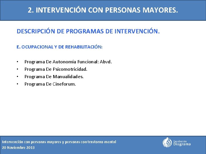 2. INTERVENCIÓN CON PERSONAS MAYORES. DESCRIPCIÓN DE PROGRAMAS DE INTERVENCIÓN. E. OCUPACIONAL Y DE
