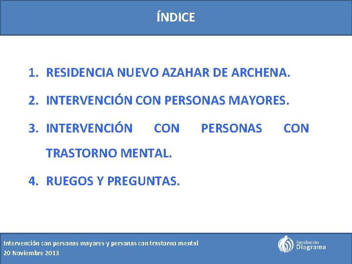 ÍNDICE 1. RESIDENCIA NUEVO AZAHAR DE ARCHENA. 2. INTERVENCIÓN CON PERSONAS MAYORES. 3. INTERVENCIÓN