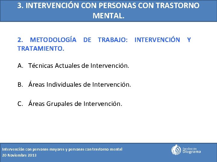 3. INTERVENCIÓN CON PERSONAS CON TRASTORNO MENTAL. 2. METODOLOGÍA DE TRABAJO: INTERVENCIÓN Y TRATAMIENTO.