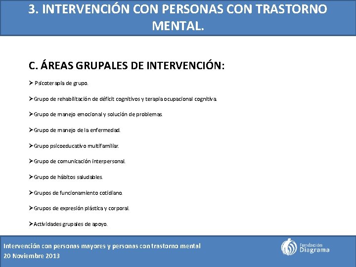 3. INTERVENCIÓN CON PERSONAS CON TRASTORNO MENTAL. C. ÁREAS GRUPALES DE INTERVENCIÓN: Ø Psicoterapia