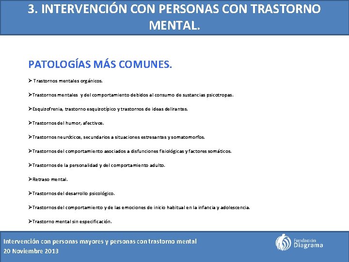 3. INTERVENCIÓN CON PERSONAS CON TRASTORNO MENTAL. PATOLOGÍAS MÁS COMUNES. Ø Trastornos mentales orgánicos.