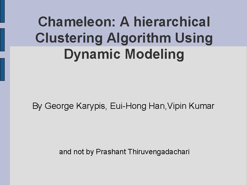 Chameleon: A hierarchical Clustering Algorithm Using Dynamic Modeling By George Karypis, Eui-Hong Han, Vipin