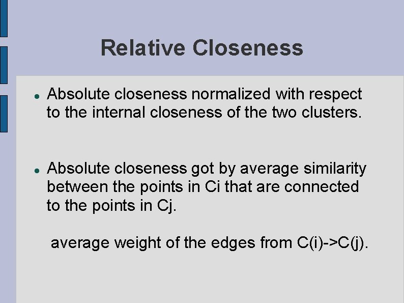 Relative Closeness Absolute closeness normalized with respect to the internal closeness of the two