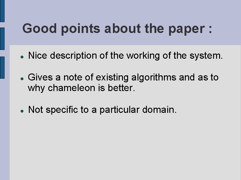 Good points about the paper : Nice description of the working of the system.