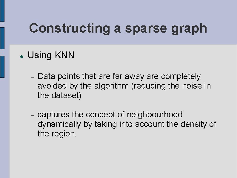 Constructing a sparse graph Using KNN Data points that are far away are completely