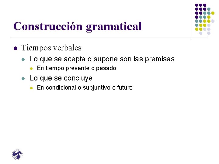 Construcción gramatical l Tiempos verbales l Lo que se acepta o supone son las Construcción gramatical l Tiempos verbales l Lo que se acepta o supone son las